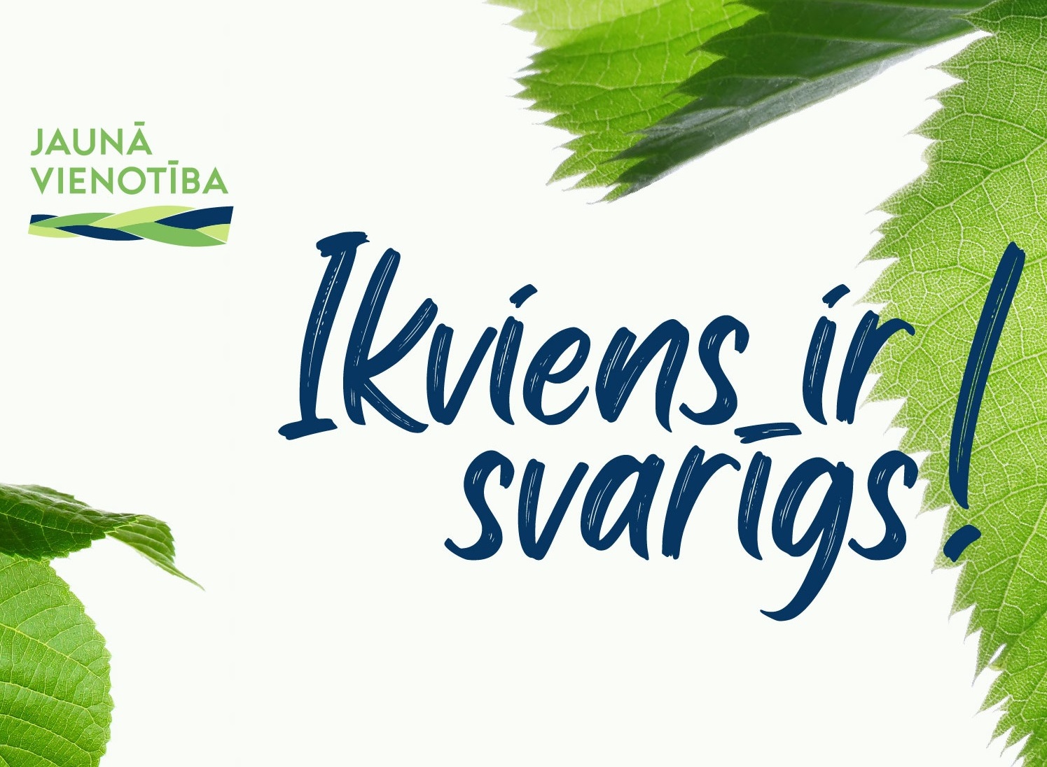 Ikviens ir svarīgs!